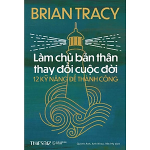 Làm Chủ Bản Thân Thay Đổi Cuộc Đời - 12 Kỹ Năng Để Thành Công