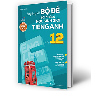 Sách Luyện giải bộ đề bồi dưỡng học sinh giỏi tiếng anh lớp 12