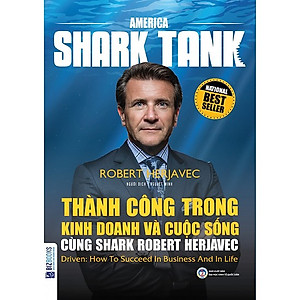 America Shark Tank: Thành Công Trong Kinh Doanh Và Cuộc Sống Cùng Shark Robert Herjavec (Tặng kèm Kho Audio Books)