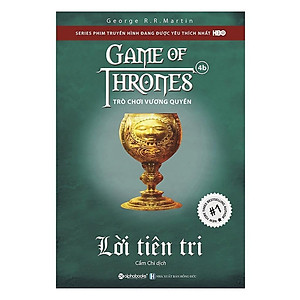 Sách Trò Chơi Vương Quyền - Tập 4B - Lời Tiên Tri - George R. R. Martin - Bản Quyền