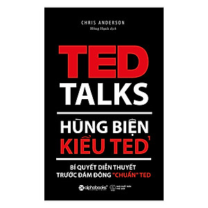 Hùng Biện Kiểu Ted 1 - Bí Quyết Diễn Thuyết Trước Đám Đông “Chuẩn” Ted (Tái Bản 2018)