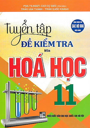 Tuyển Tập Đề Kiểm Tra Môn Hóa Học 11 (Dùng Chung Cho Các Bộ SGK Hiện Hành) 	_HA