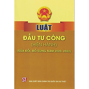 Sách - Luật Đầu Tư Công (Hiện Hành) (Sửa Đổi, Bổ Sung Năm 2020, 2022) - NXB Chính Trị Quốc Gia