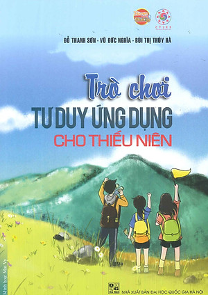 Sách - Trò Chơi Tư Duy Ứng Dụng Cho Thiếu Niên- Đỗ Thanh Sơn, Vũ Đức Nghĩa, Bùi Thị Thúy Hà