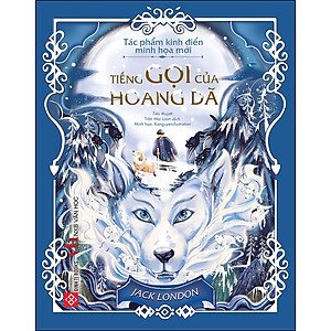 Sách Tác Phẩm Kinh Điển Minh Họa Mới - Tiếng Gọi Của Hoang Dã