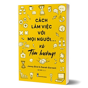 Sách Cách Làm Việc Với Mọi Người Và... Tận Hưởng
