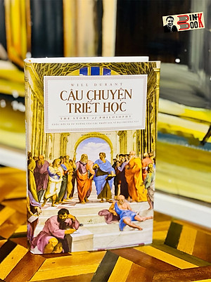 [Tác giả của bộ sách đồ sộ Lịch sử văn minh thế giới - Will Durant] (bìa cứng) CÂU CHUYỆN TRIẾT HỌC - THE STORY OF PHILOSOPHY - Will Durant – Nhã Nam