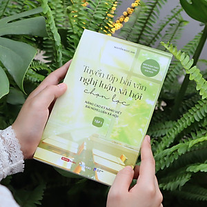 Sách Tuyển Tập Bài Văn Nghị Luận Xã Hội Chọn Lọc (Tập 1)