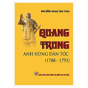 Quang Trung - Anh Hùng Dân Tộc (1788 - 1792)