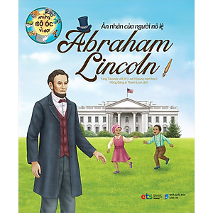 Sách Những Bộ Óc Vĩ Đại - Ân Nhân Của Người Nô Lệ Abraham Lincoln