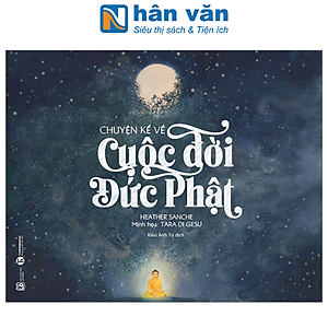 Chuyện Kể Về Cuộc Đời Đức Phật