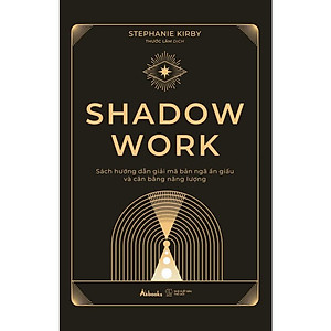Sách - Shadow Work - Sách Hướng Dẫn Giải Mã Bản Ngã Ẩn Giấu Và Cân Bằng Năng Lượng - AZ Việt Nam