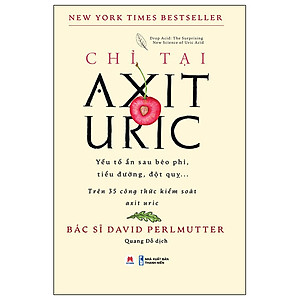 Cuốn Sách Về Y Học Hay: Chỉ Tại Axit Uric