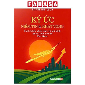 Sách - Ký Ức Niềm Tin Và Khát Vọng - Nhận Thức Về Mô Hình Phát Triển Kinh Tế Việt Nam - Bìa Cứng