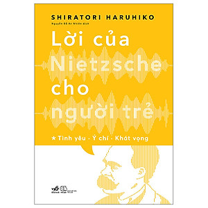 (Bộ 2 Cuốn) Lời Của Nietzsche Cho Người Trẻ - Tập 1 & Tập 2 -  Shiratori Haruhiko - Nguyễn Đỗ An Nhiên dịch - (bìa mềm)