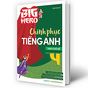 Sách Big Hero Chinh phục tiếng Anh theo chủ đề lớp 4