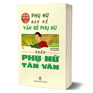 Phụ Nữ Bàn Về Vấn Đề Phụ Nữ Trên Phụ Nữ Tân Văn
