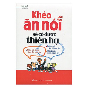 Combo Nói Nhiều Không Bằng Nói Đúng - 36 Bí Quyết Để Có Nhân Duyên Tốt + Khéo Ăn Nói - Sẽ Có Được Thiên Hạ (2018) + Hài Hước Một Chút Thế Giới Sẽ Khác Đi