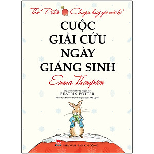 Sách Thỏ Peter - Chuyện Bây Giờ Mới Kể: Cuộc Giải Cứu Ngày Giáng Sinh (Tái Bản 2021)