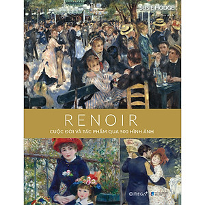 Sách Renoir Cuộc Đời Và Tác Phẩm Qua 500 Hình Ảnh