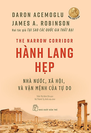 HÀNH LANG HẸP: Nhà Nước, Xã Hội, Và Vận Mệnh Của Tự Do - Daron Acemoglu, James A. Robinson - Trần Thị Kim Chi dịch - NXB Trẻ