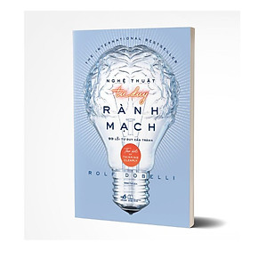 Sách Nghệ Thuật Tư Duy Rành Mạch (Tái Bản)