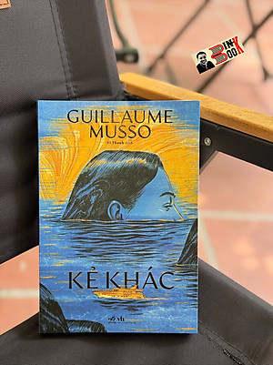 KẺ KHÁC - Guillaume Musso – Vĩ Thanh dịch – Nhã Nam – NXB Văn Học