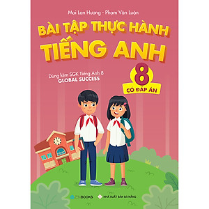 Sách Bài Tập Thực Hành Tiếng Anh 8 (Có Đáp Án - Dùng kèm SGK Tiếng Anh 8 Global Success)