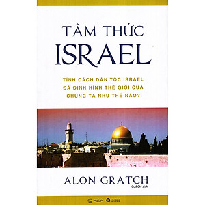 Tâm Thức Israel - Tính Cách Dân Tộc Israel Đã Định Hình Thế Giới Của Chúng Ta Như Thế Nào? ( Tặng Kèm Sổ Tay )
