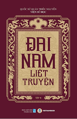 ĐẠI NAM LIỆT TRUYỆN (Trọn bộ) - Quốc Sử Quán Triều Nguyễn
