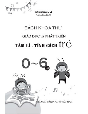 Sách Bách Khoa Toàn Thư Giáo Dục Và Phát Triển Tâm Lý Tính Cách Trẻ 0 -6 Tuổi