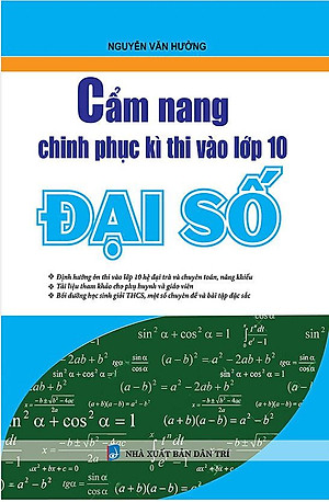Sách Cẩm Nang Chinh Phục Kì Thi Vào Lớp 10 Đại Số