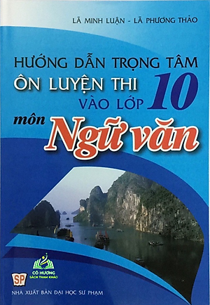 Sách - Hướng dẫn trọng tâm Ôn luyện thi vào lớp 10 môn Ngữ văn #huongbook