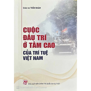 Cuộc đấu trí ở tầm cao của trí tuệ Việt Nam - Giáo sư Trần Nhâm - Nhà xuất bản Chính trị quốc gia Sự thật