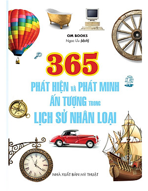 Sách 365 Phát Hiện Và Phát Minh Ấn Tượng Trong Lịch Sử Nhân Loại