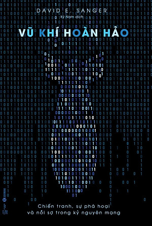 Sách Vũ Khí Hoàn Hảo – Chiến Tranh, Sự Phá Hoại Và Nỗi Sợ Trong Kỷ Nguyên Mạng