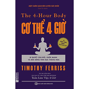 Cơ Thể 4 Giờ - The 4 Hour Body (Tặng kèm Booksmark)