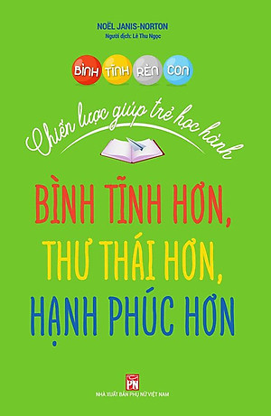 Sách Bình Tĩnh Rèn Con - Chiến Lược Giúp Trẻ Học Hành