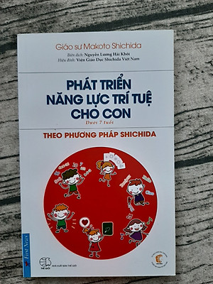 Phát Triển Năng Lực Trí Tuệ Cho Con Theo Phương Pháp Shichida (Dành Cho Trẻ Dưới 7 Tuổi)