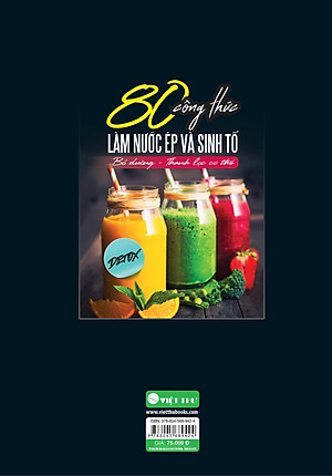 Sách 80 Công Thức Làm Nước Ép Và Sinh Tố (Bổ Dưỡng Và Thanh Lọc Cơ Thể)