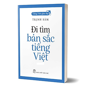 Sách Tiếng Việt Giàu Đẹp - Đi Tìm Bản Sắc Tiếng Việt