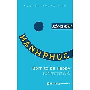 Sống Để Hạnh Phúc - Bản Quyền