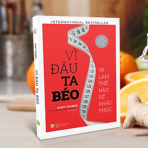 Sách Vì Đâu Ta Béo - Và Làm Thế Nào Để Khắc Phục