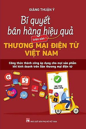 Bí Quyết Bán Hàng Hiệu Quả Trên Sàn Thương Mại Điện Tử Việt Nam