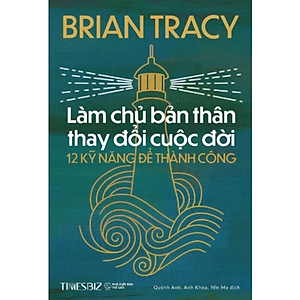 Sách - Làm Chủ Bản Thân Thay Đổi Cuộc Đời - 12 Kỹ Năng Để Thành Công - Brian Tracy - NXB Thế Giới - Times