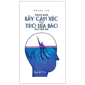 Sách Thoát Khỏi Bẫy Cảm Xúc Hay Trò Lừa Đảo Của Tâm Trí