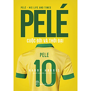 PELÉ Cuộc Đời Và Thời Đại