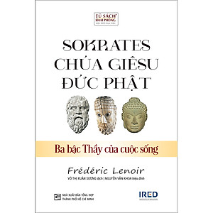 Sách Sokrates, Chúa Giêsu, Đức Phật - Ba Bậc Thầy Của Cuộc Sống - Frédéric Lenoir - IRED Books