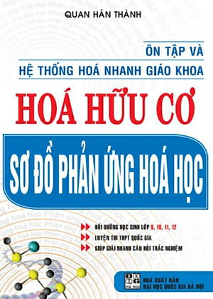 Sách Ôn Tập Và Hệ Thống Hóa Nhanh Giáo Khoa Hóa Hữu Cơ - Sơ Đồ Phản Ứng Hóa Học