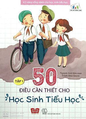Sách Kỹ Năng Sống Dành Cho Học Sinh Tiểu Học - 50 Điều Cần Thiết Cho Học Sinh Tiểu Học ( Tập 1 )(Tái Bản)